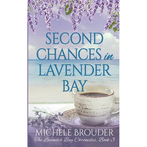 Second Chances in Lavender Bay (Lavender Bay Chronicles Book 3) - Paperback