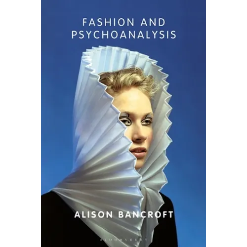 Fashion and Psychoanalysis: Styling the Self - Paperback