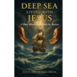 Deep Sea Living with Jesus - Paperback