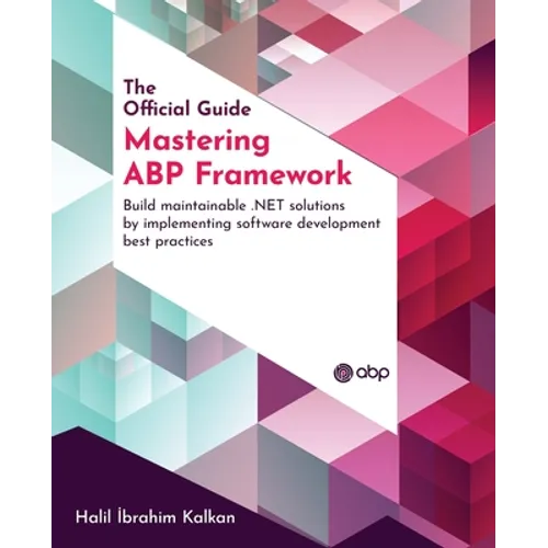 Mastering ABP Framework: Build maintainable .NET solutions by implementing software development best practices - Paperback