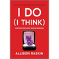 I Do (I Think): Conversations about Modern Marriage - Hardcover