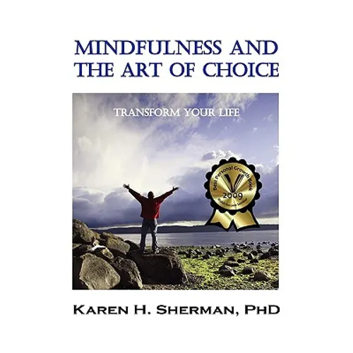 Mindfulness and the Art of Choice: Transform Your Life - Paperback