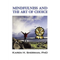 Mindfulness and the Art of Choice: Transform Your Life - Paperback