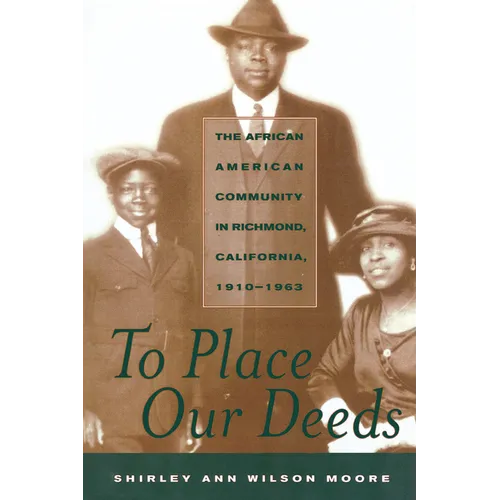 To Place Our Deeds: The African American Community in Richmond, California,1910-1963 - Paperback