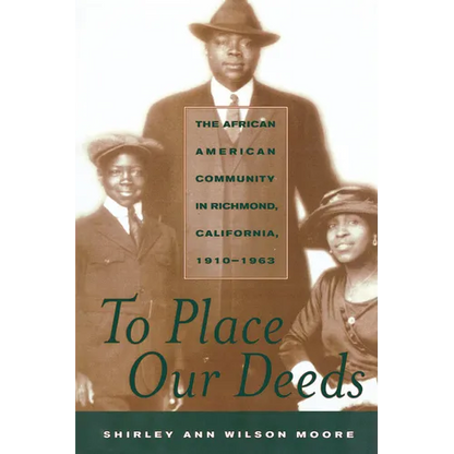 To Place Our Deeds: The African American Community in Richmond, California,1910-1963 - Paperback