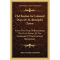 Old Boston In Colonial Days Or St. Botolph's Town: From The Time Of Blackstone, The First Settler, To The Outbreak Of The American Revolution - Paperback