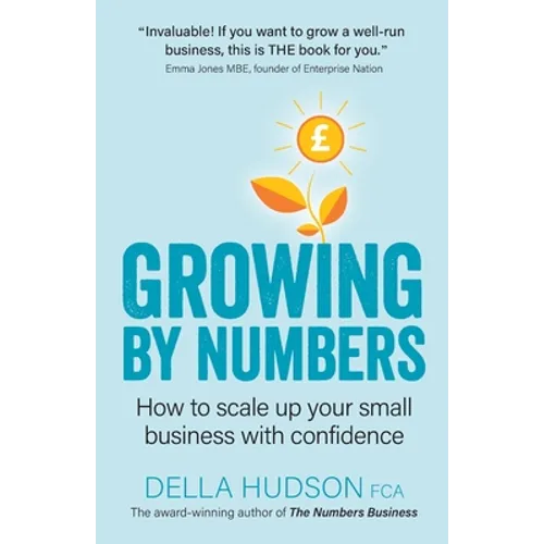 Growing By Numbers: How to scale up your business with confidence - Paperback