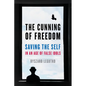 The Cunning of Freedom: Saving the Self in an Age of False Idols - Hardcover