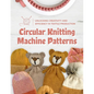 Circular Knitting Machine Patterns: Unlocking Creativity and Efficiency in Textile Production: Knitting with Circular Machine - Paperback