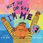 Not He or She, I'm Me - Hardcover