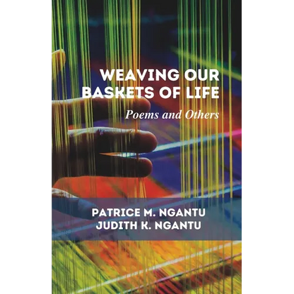 Weaving Our Baskets of Life: Poems and Others - Paperback