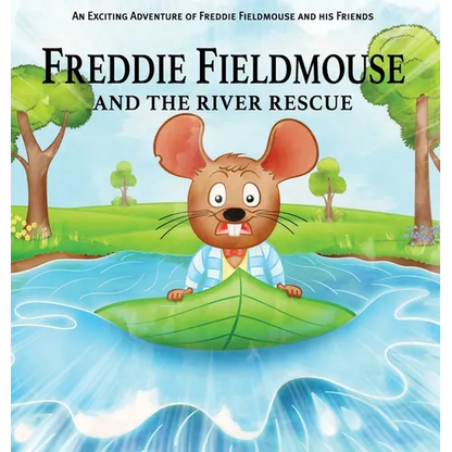 Freddie Fieldmouse and The River Rescue - Hardcover
