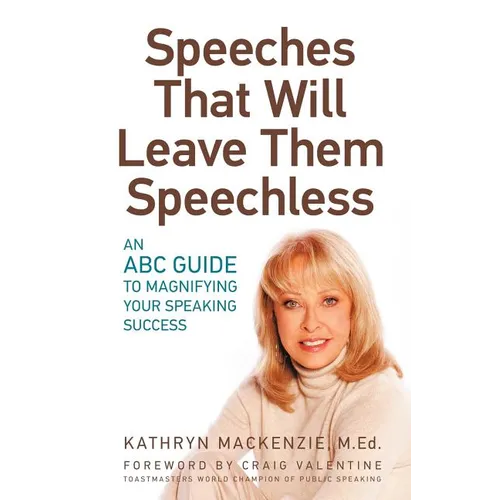 Speeches That Will Leave Them Speechless: An ABC Guide to Magnifying Your Speaking Success - Paperback