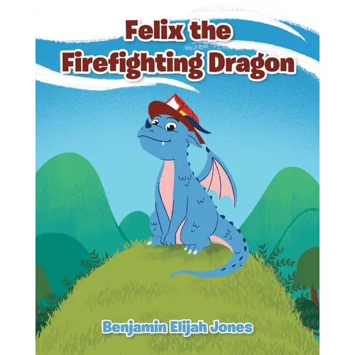 Felix the Firefighting Dragon - Paperback