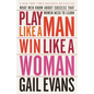 Play Like a Man, Win Like a Woman: What Men Know About Success that Women Need to Learn - Paperback