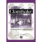 Clambake: A History and Celebration of an American Tradition - Paperback