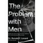 The Problem with Men: Insights on Overcoming a Traumatic Childhood from a World-Renowned Psychologist - Hardcover