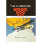 Flying the Lindbergh Line: Then & Now: (Transcontinental Air Transport's Historic Aviation Vision) - Hardcover