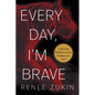 Every Day, I'm Brave: Cultivating Resilience to Gain Freedom from Fear - Hardcover