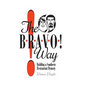 The Bravo! Way: Building a Southern Restaurant Dynasty - Hardcover