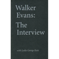 Walker Evans: The Interview: With Leslie George Katz - Hardcover