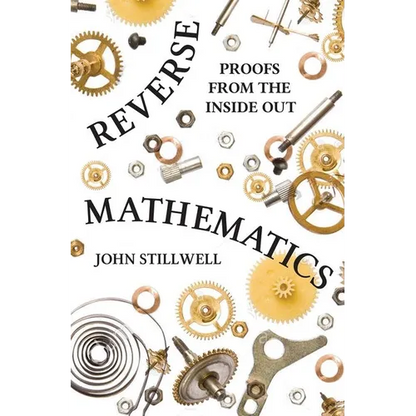 Reverse Mathematics: Proofs from the Inside Out - Paperback