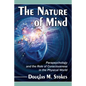 The Nature of Mind: Parapsychology and the Role of Consciousness in the Physical World - Paperback