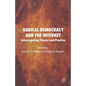 Radical Democracy and the Internet: Interrogating Theory and Practice - Paperback