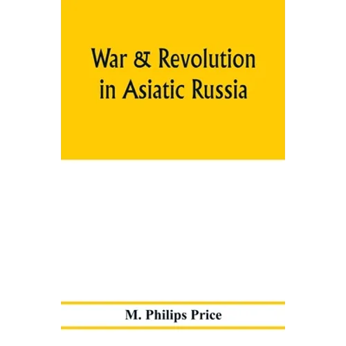 War & revolution in Asiatic Russia - Paperback
