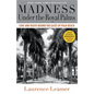 Madness Under the Royal Palms: Love and Death Behind the Gates of Palm Beach - Paperback