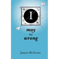 I May Be Wrong - Paperback