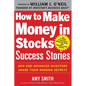 How to Make Money in Stocks Success Stories: New and Advanced Investors Share Their Winning Secrets - Paperback