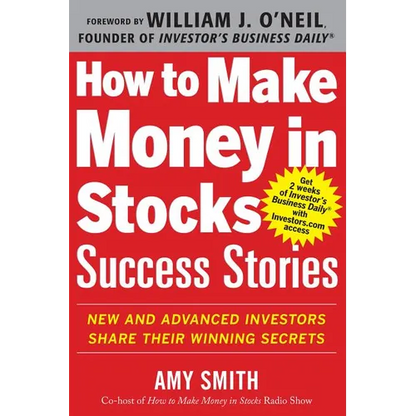 How to Make Money in Stocks Success Stories: New and Advanced Investors Share Their Winning Secrets - Paperback
