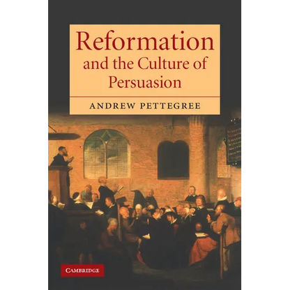 Reformation and the Culture of Persuasion - Paperback