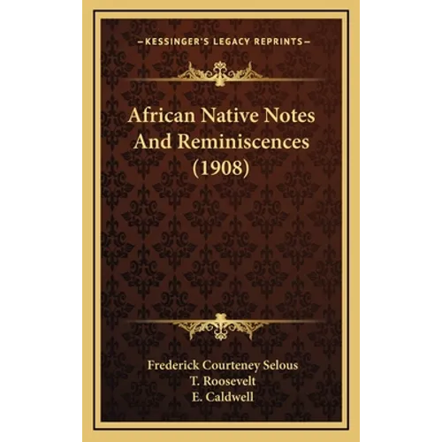 African Native Notes And Reminiscences (1908) - Hardcover