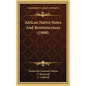 African Native Notes And Reminiscences (1908) - Hardcover