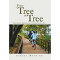 From Tree to Tree: Making and Growing a Relationship with God and Witnessing and Becoming a Mentor - Hardcover