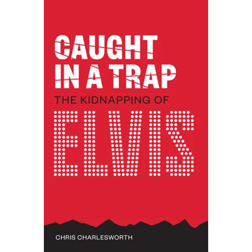 Caught in a Trap: The Kidnapping of Elvis - Paperback