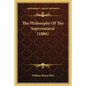 The Philosophy of the Supernatural (1886) - Paperback