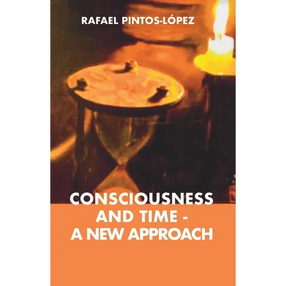 Consciousness and Time - a New Approach - Paperback