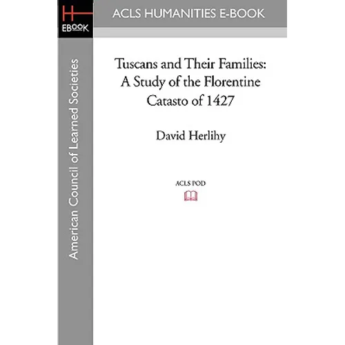 Tuscans and Their Families: A Study of the Florentine Catasto of 1427 - Paperback