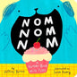 Nom Nom Nom: A Yummy Book with Flaps - Board Book