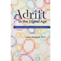 Adrift in the Digital Age: A Brief Look at Parenting in the New Millennium - Paperback