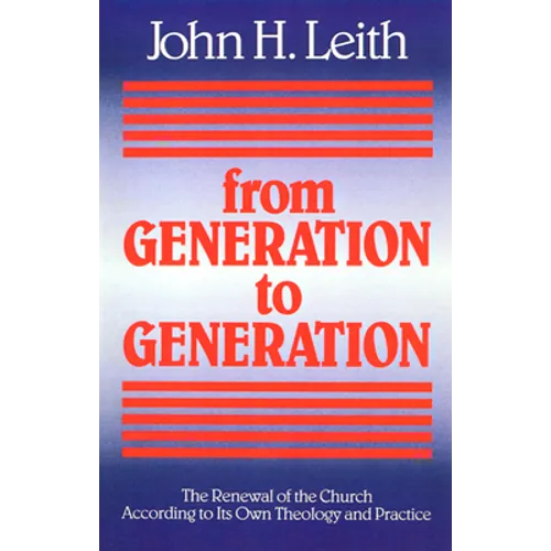 From Generation to Generation: The Renewal of the Church According to Its Own Theology and Practice - Paperback