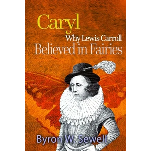 Caryl: A Sylvie and Bruno Fairy Tale - Paperback