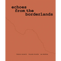 Valeria Luiselli, Ricardo Giraldo & Leo Heiblum: Echoes from the Borderlands: Study, Hours 1-12 - Paperback