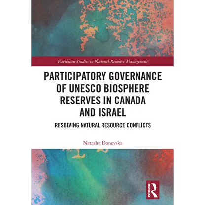 Participatory Governance of UNESCO Biosphere Reserves in Canada and Israel: Resolving Natural Resource Conflicts - Paperback