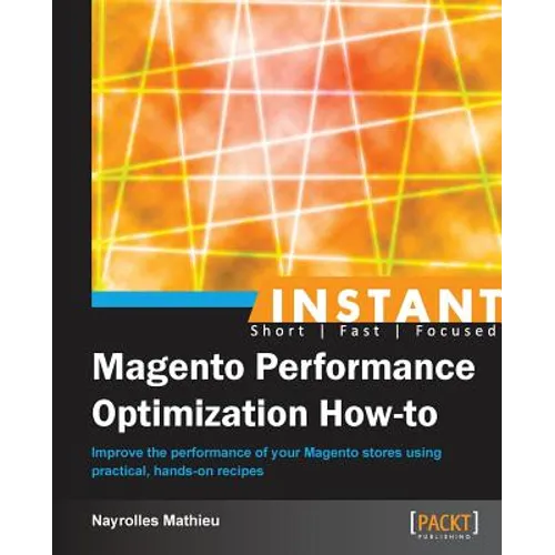 Instant Magento Performance Optimization How-to - Paperback