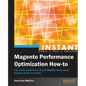 Instant Magento Performance Optimization How-to - Paperback