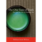The One Taste of Truth: Zen and the Art of Drinking Tea - Paperback